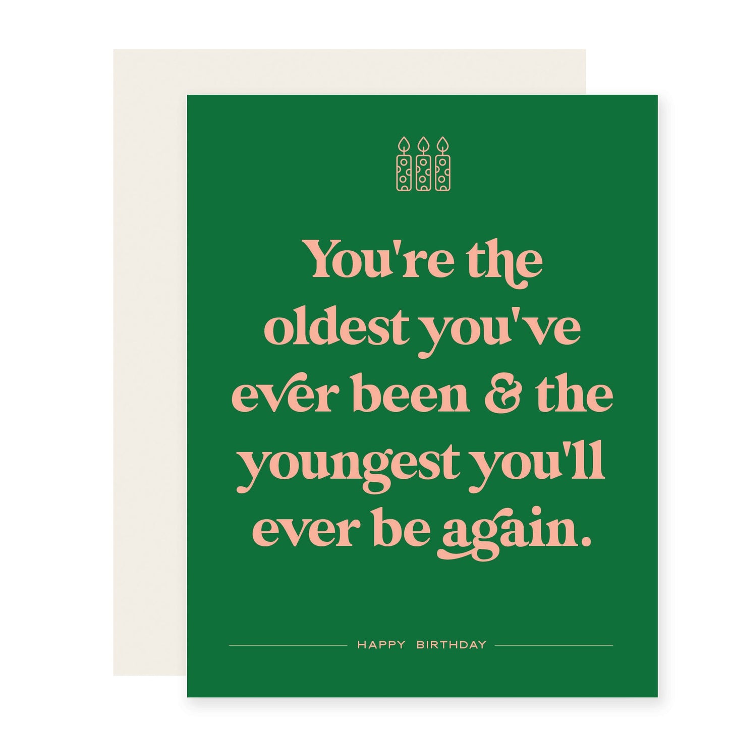 Green card featuring salmon colored text with a humorous birthday message: 'You're the oldest you've ever been & the youngest you'll ever be again. Happy Birthday!'
