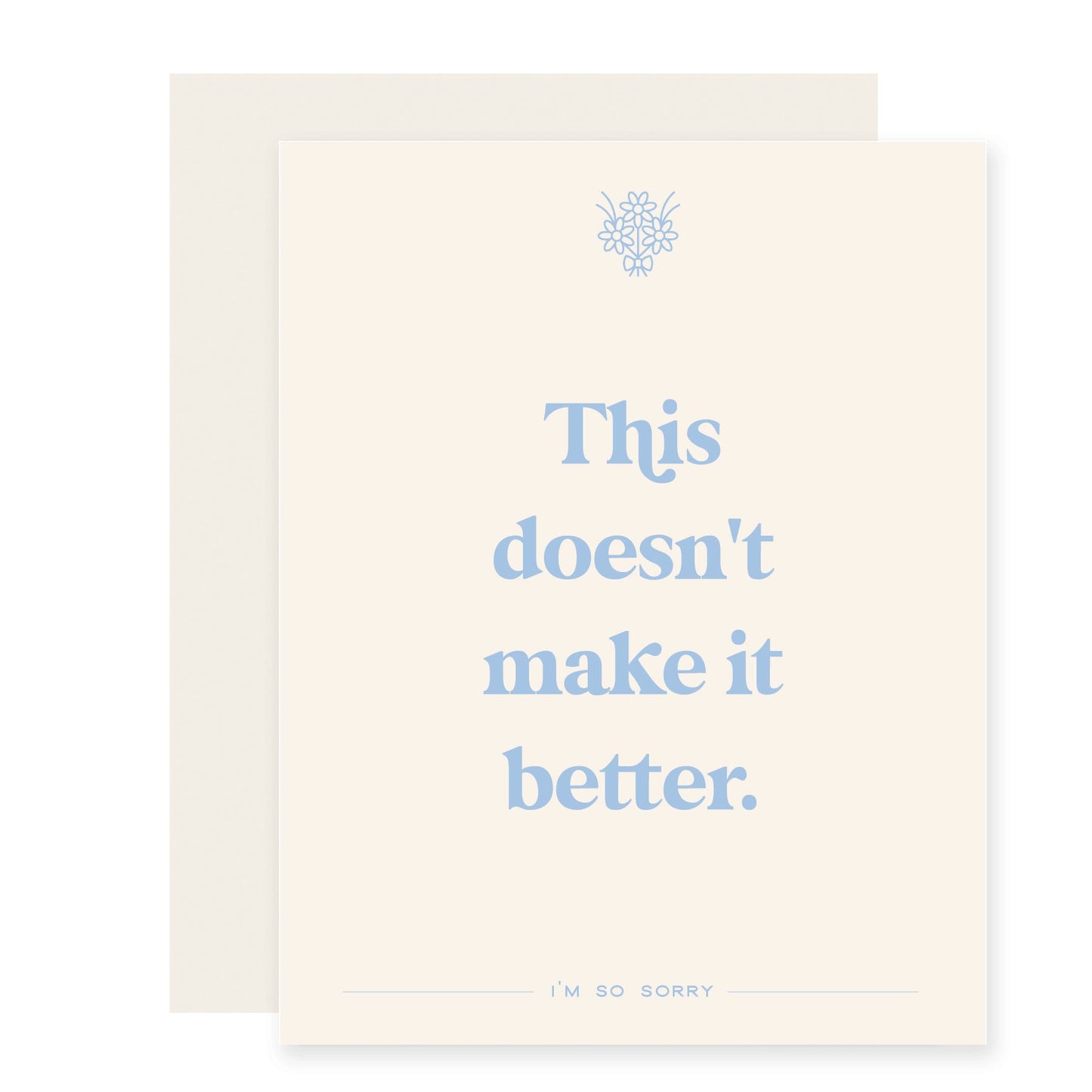Doesn't Make it Better | Sympathy Card (Case Pack of 6)
