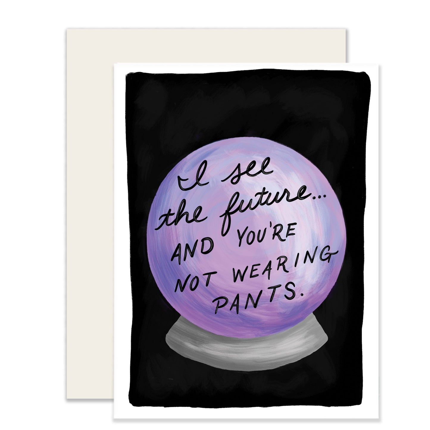 Whimsical card with an illustrated purple crystal ball on the front, bearing the message: 'I see the future, and you're not wearing pants!' A playful and humorous design expressing affection and predicting laughter.