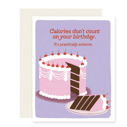 Birthday card with an illustrated cake on the cover, reading "Calories don't count on your birthday. It's practically science. "