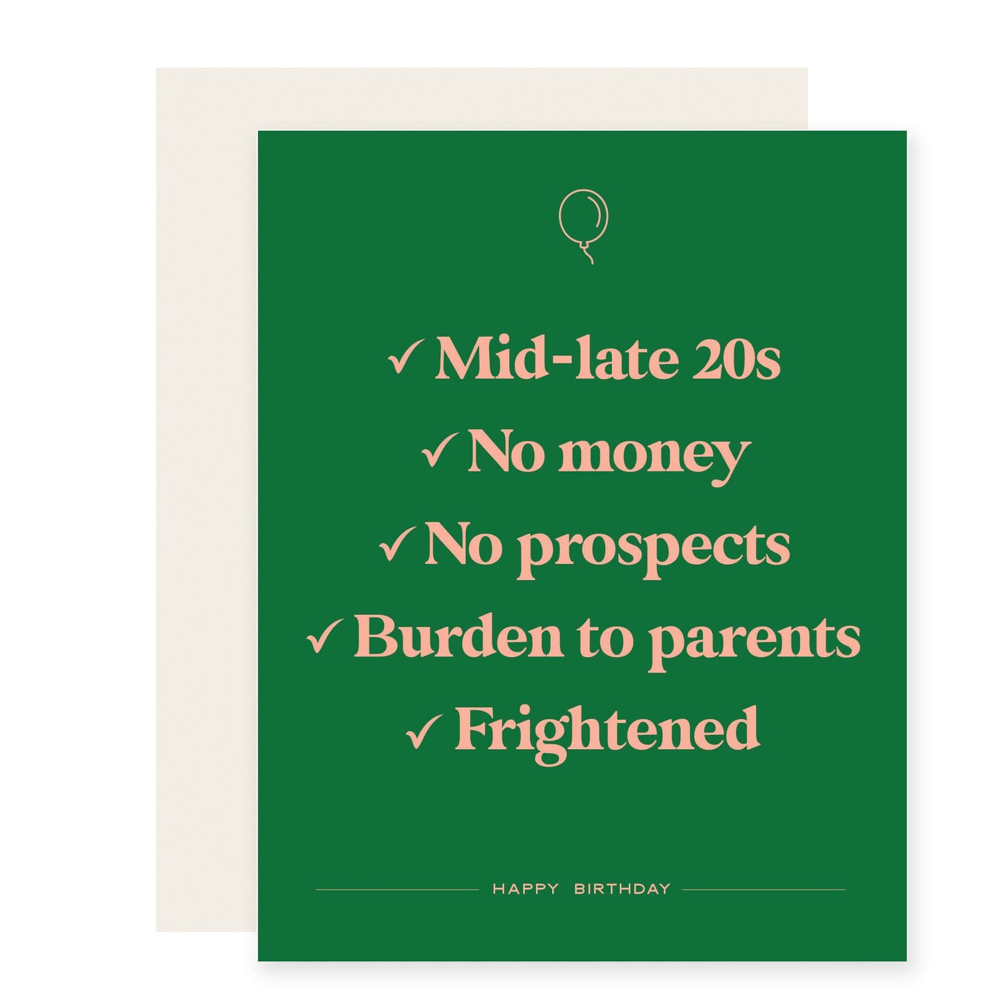 Green card featuring salmon colored text with a humorous birthday message: '☑️ Mid-late 20's, ☑️No money, ☑️No prospects, ☑️Burden to parents, ☑️Frightened  Happy Birthday!