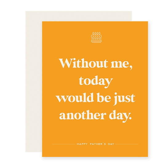 Without Me | Funny Father's Day Card (Case Pack of 6)