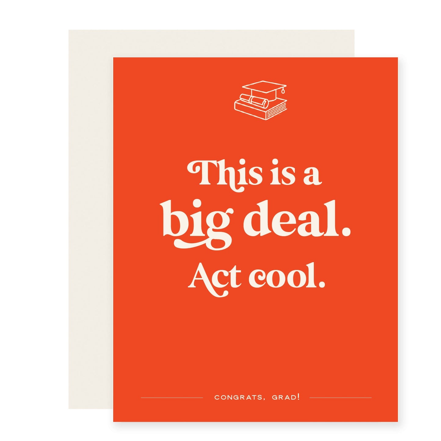 Big Deal Act Cool | Graduation Card (Case Pack of 6)