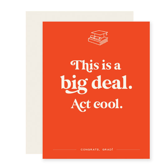 Big Deal Act Cool | Graduation Card (Case Pack of 6)