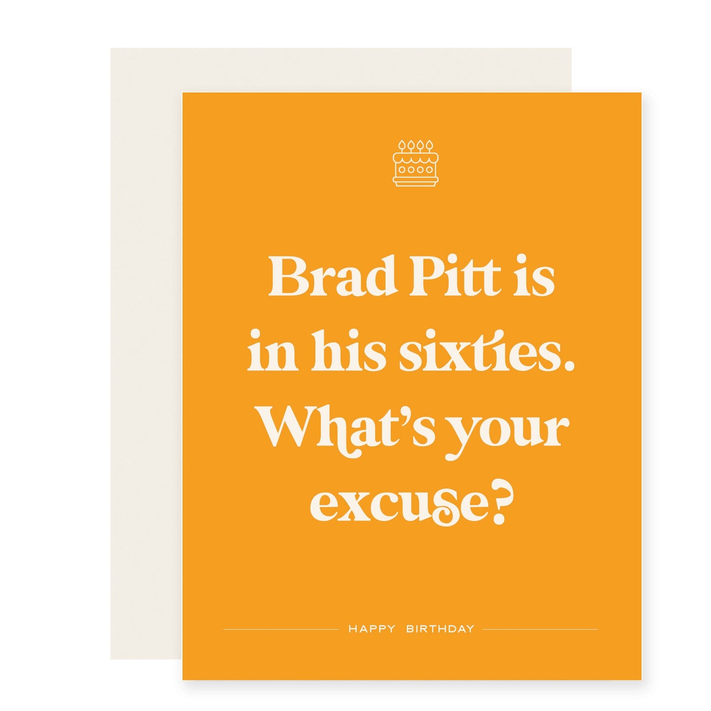 Funny birthday card that reads 'Brad Pitt is in his sixties. What's your excuse?' Card is yellow.
