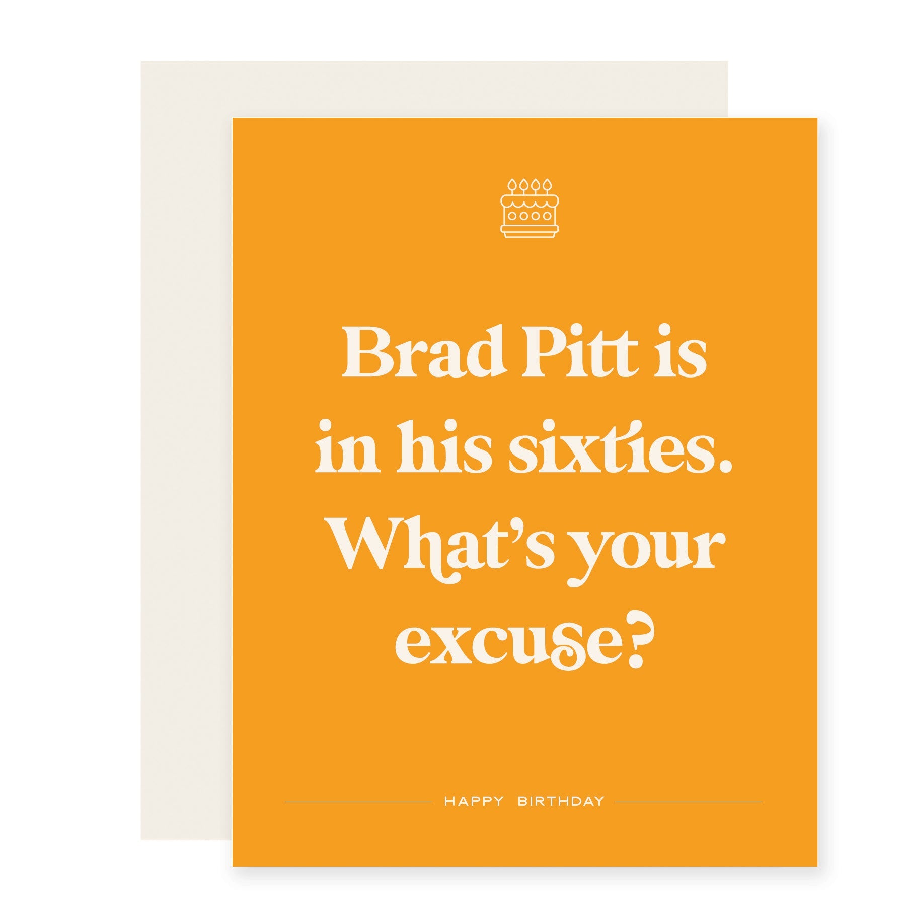 Funny birthday card that reads 'Brad Pitt is in his sixties. What's your excuse?' Card is yellow.