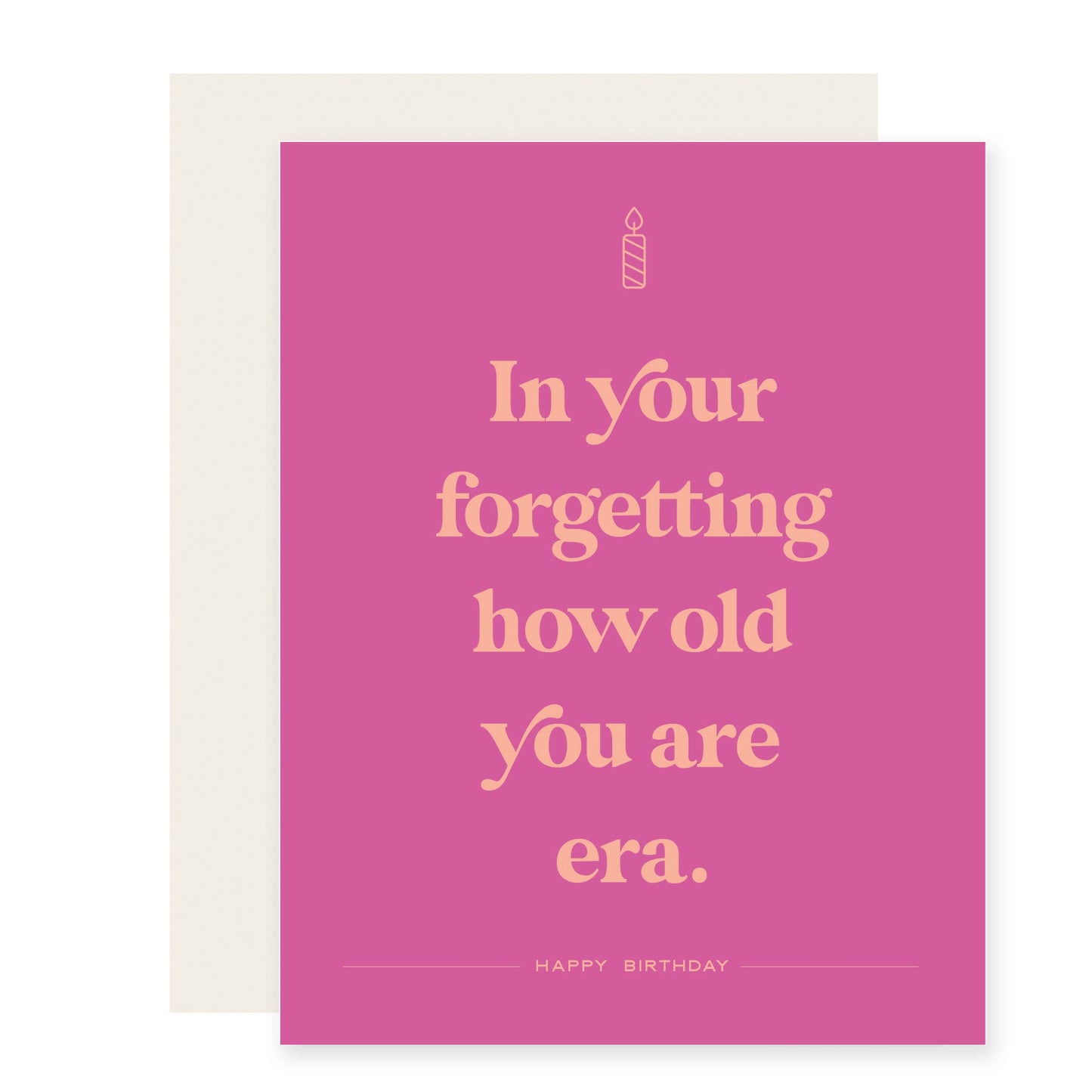 Pink card featuring salmon colored text with a humorous birthday message: In your forgetting how old you are era.  Happy Birthday!'