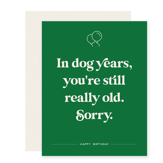 Dog Years | Snarky Birthday Card (Case Pack of 6)