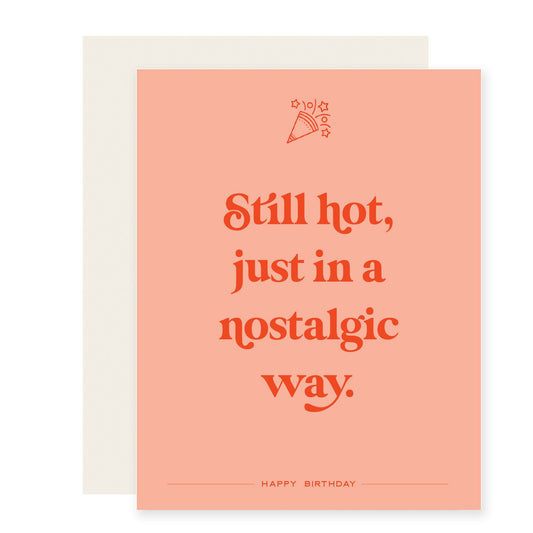 Still Hot Nostalgic | Birthday Card (Case Pack of 6)