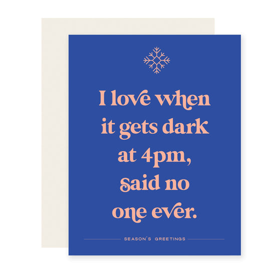 Dark at 4pm | Funny Seasons Greeting Card (Case Pack of 6)