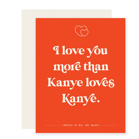 Kanye Loves Kanye | Funny I Love You Card (Case Pack of 6)