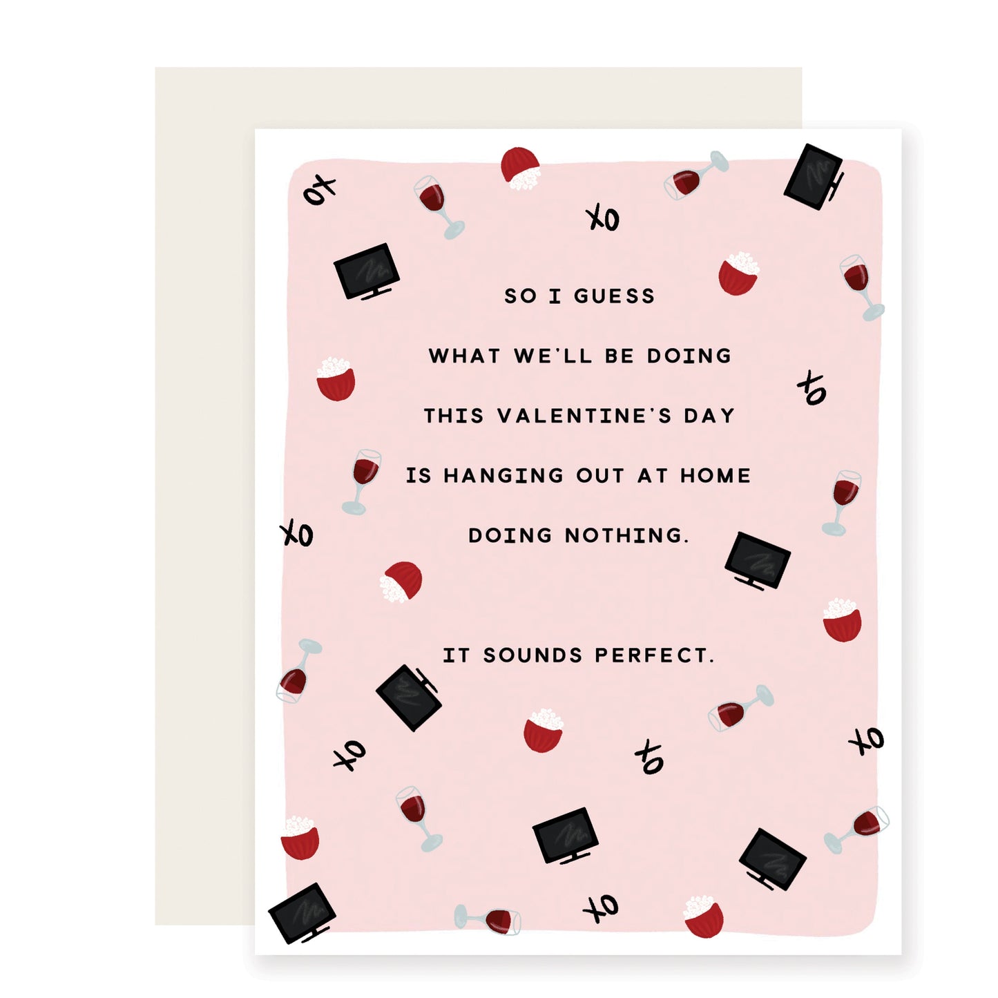 A Valentine's Day card featuring cute illustrations of wine glasses, TVs, and popcorn bowls. It Reads:  'Guess what we'll be doing this Valentine's Day is hanging out at home doing nothing. Sounds perfect.' The whimsical design adds sweetness to the laid-back sentiment.