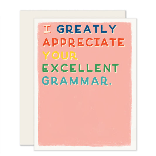 Charming card in light salmon with bold block lettering: 'I greatly appreciate your excellent grammar.' Ideal for teachers, students, or editors.